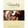Humility: Wellspring of Virtue