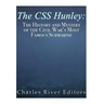 The CSS Hunley: The History and Mystery of the Civil War's Most Famous Submarine