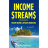 Income Streams: 2 Manuscripts - Passive Income + Affiliate Marketing