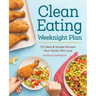 The Clean Eating Weeknight Dinner Plan: Quick & Healthy Meals for Any Schedule