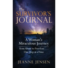 The Survivor's Journal: A Woman's Miraculous Journey from Abuse to Freedom . . . One Step at a Time