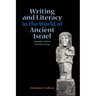 Writing and Literacy in the World of Ancient Israel: Epigraphic Evidence from the Iron Age