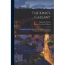The King's Gallant; or, King Henry III and His Court ("Henri III Et Sa Cour") a Novelization of the Famous Drama