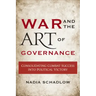 War and the Art of Governance: Consolidating Combat Success into Political Victory