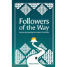 Followers of the Way: Ancient discipleship for modern Christians