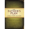 The Father's Plan: A Bible Study for Dads