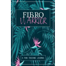 Fibro Warrior: A Symptom & Pain Tracking Journal for Fibromyalgia and Chronic Pain