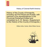 History of the County of Annapolis, Including Old Port Royal and Acadia, with Memoirs of Its Representatives in the Provincial Parliament Edited and C