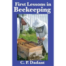 First Lessons in Beekeeping: Complete and Unabridged