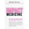 Impact Medicine: Take Control of Your Practice. Reach More People. Add Balance to Your Life.
