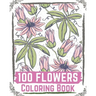 100 Flowers Coloring Book: flowers coloring books for adults relaxation, flower coloring book easy