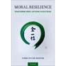 Moral Resilience: Transforming Moral Suffering in Healthcare