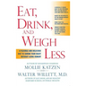 Eat, Drink, and Weigh Less: A Flexible and Delicious Way to Shrink Your Waist Without Going Hungry