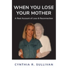 When You Lose Your Mother: A Real Account of Loss & Reconnection