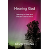Hearing God: Learning to Hear and Discern God's Voice