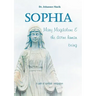 Sophia, Mary Magdalena & the divine human being: A path of spiritual integration