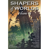 Shapers of Worlds Volume III: Science Fiction and Fantasy by Authors Featured on the Aurora Award-Winning Podcast the Worldshapers
