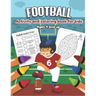 Football Activity and Coloring Book for kids Ages 4 and up: Over 20 Fun Designs For Boys And Girls - word search, maze, missing numbers, Alphabet, Cou