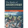 The Battle of Agincourt: Sources and Interpretations