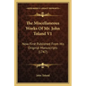 The Miscellaneous Works Of Mr. John Toland V1: Now First Published From His Original Manuscripts (1747)