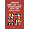 Living with an Infected Planet: Covid-19, Feminism, and the Global Frontline of Care