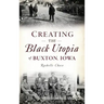 Creating the Black Utopia of Buxton, Iowa