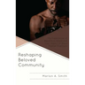 Reshaping Beloved Community: The Experiences of Black Male Felons and Their Impact on Black Radical Traditions