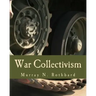 War Collectivism (Large Print Edition): Power, Business, and the Intellectual Class in World War I