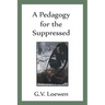 A Pedagogy for the Suppressed