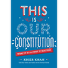 This Is Our Constitution: What It Is and Why It Matters