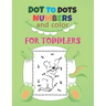 Dot to Dots Numbers & Color For Toddlers: A Fun Dot To Dot Book Filled With Cute Animals, Beautiful Flowers, Spaceship, Snowman, Great Gift For Boys,
