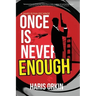 Once Is Never Enough