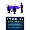 Public Speaking: The Best Solutions to Perform the Speech of Your Life (Find Your Style and Improve Your Communication and Social Skill