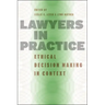 Lawyers in Practice: Ethical Decision Making in Context