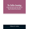 The Chaffee genealogy, embracing the Chafe, Chafy, Chafie, Chafey, Chafee, Chaphe, Chaffie, Chaffey, Chaffe, Chaffee descendants of Thomas Chaffe, of
