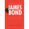 The Politics of James Bond: From Fleming's Novels to the Big Screen
