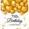 75th Birthday Guest Book: An Elegant Gold Balloon Hearts Keepsake for a 75th Birthday - Square Hardcover Guest Sign-In Book with 105 Pages for Wishes,
