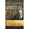 Smith Wigglesworth on Spiritual Gifts