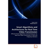Smart Algorithms and Architectures for Real Time Video Transmission