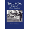 Tony Miles - England's Chess Gladiator