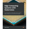 Edge Computing Systems with Kubernetes: A use-case guide for building edge systems using K3s, k3OS, and open source cloud-native technologies