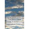 The Nativity of Our Lord Jesus Christ: Large Print Edition