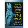 Identity Politics in George Lucas' Star Wars