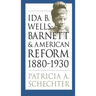 Ida B. Wells-Barnett and American Reform, 1880-1930