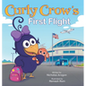 Curly Crow's First Flight: A Children's Picture Book for Boys Girls Traveling Kids Ages 4-8 Airplane Airport Adventure