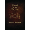 Blood in the Bayou: A Record of the Operations and Blessed Techniques Of a Doctor of Conjure-Work