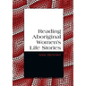 Reading Aboriginal Women's Life Stories