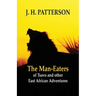 The Man-eaters of Tsavo and Other East African Adventures