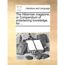 The Hibernian Magazine, or Compendium of Entertaining Knowledge, for ...