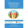 Breastfeeding, Social Justice, and Equity